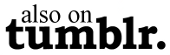 Also on Tumblr